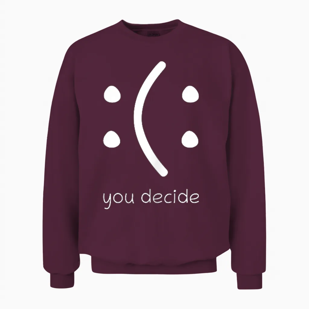 Happy or Sad You Decide Face Smile Lustiges Zitat Statement Unisex Sweatshirt in Maroon