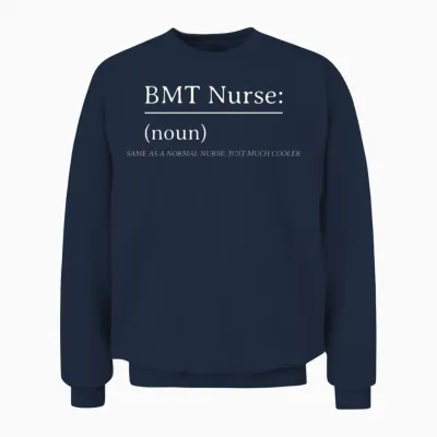 Bmt Nurse Same as a Normal Nurse, Just Much Cooler Unisex Sweatshirt - Navy