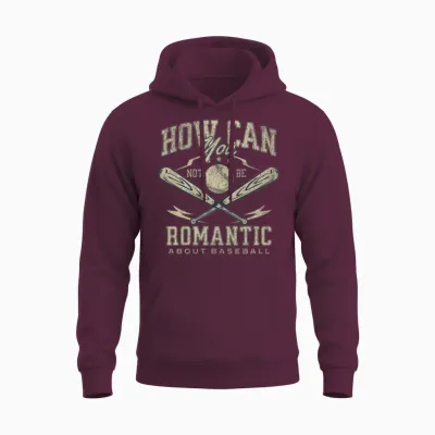 How Can You Not Be Romantic About Baseball Funny Unisex Hoodie - Maroon