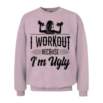 Womens I Workout Because I M Ugly Women Funny Gym Unisex Sweatshirt - Light Pink