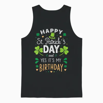 Happy St. Patrick's Day and Yes It's My Birthday Unisex Tank Top - Black