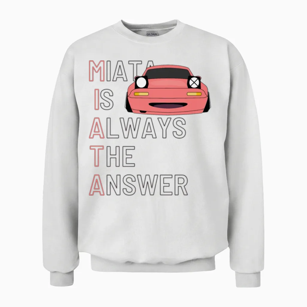 Miata Is Always the Answer Unisex Sweatshirt in White
