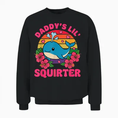 Daddy's Lil Squirter Peinlicher Frauen Sarkastischer Spruch Unisex Sweatshirt - Black