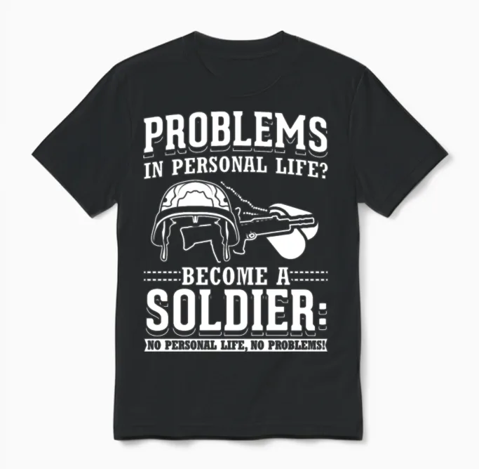 Problems? Become a Soldier Army Military Funny Unisex T-Shirt in Black