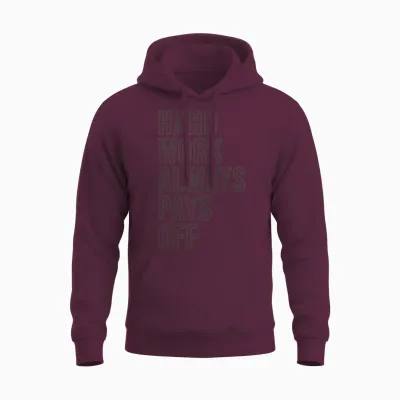Hard Work Always Pays Off Unisex Hoodie - Maroon