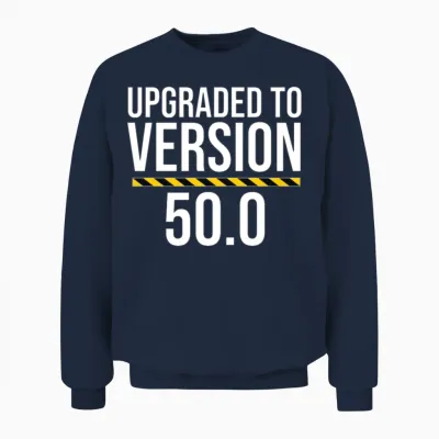 Upgraded to Version 50.0 Funny 50th Birthday Unisex Sweatshirt - Navy