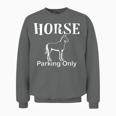 Horse Parking Only Horse Sayings Funny Horse Fans Unisex Sweatshirt - Graphite Heather