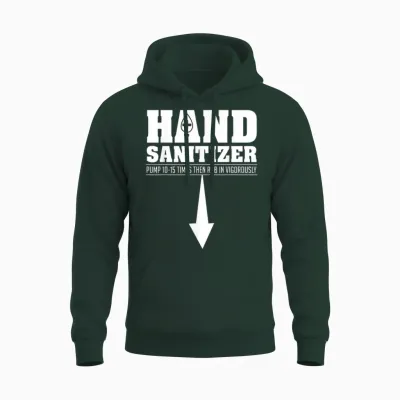Hand Sanitizer Funny Sarcastic Adult Humor Dirty Jokes Unisex Hoodie - Forest