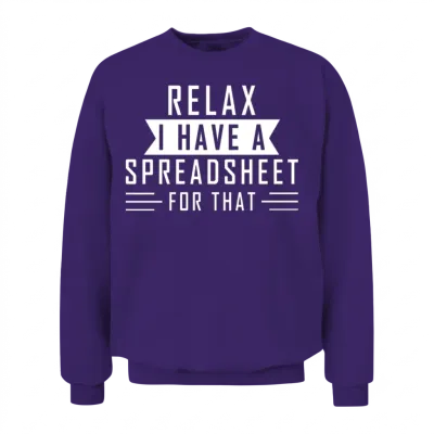 Relax I Have a Spreadsheet for That Unisex Sweatshirt - Purple