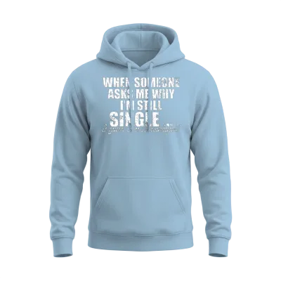 Single on Valentines Day Funny Meme Unisex Hoodie - Light Blue