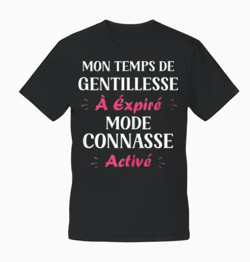Connasse Humor Time Kindness Expired Fashion Connasse Unisex T-Shirt - Black