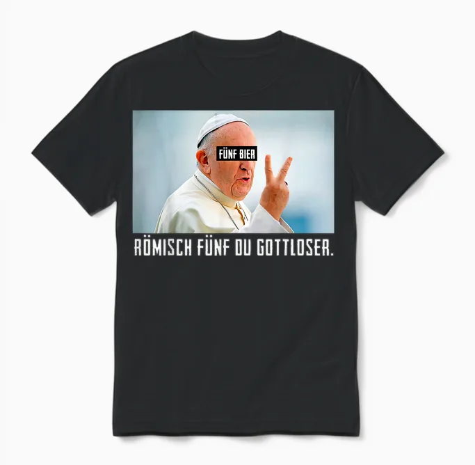 Fünf Bier Römisch Fünf Du Gottloser Lustiges Papst Unisex T-Shirt in Black