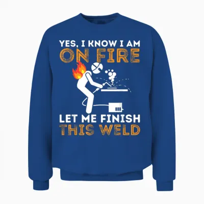 Yes I Know I Am on Fire - Metal Worker Welder & Welding T-Shirt Small Unisex Sweatshirt - Royal