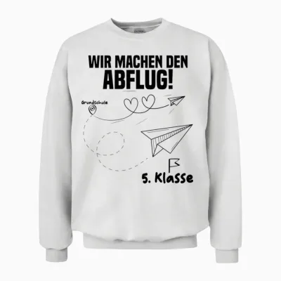 Wir Machen Den Abflug 5 Klasse Abschluss Grundschulabschluss Unisex Sweatshirt - White