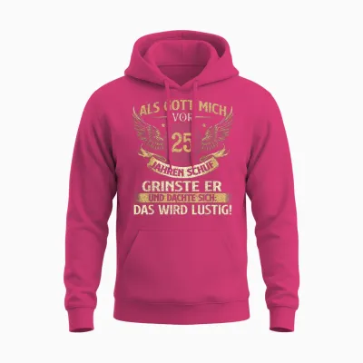 Funny Als Gott Mich Vor 25 Jahren Schuf, Birthday T-Shirt [german Language], Black Unisex Hoodie - Heliconia