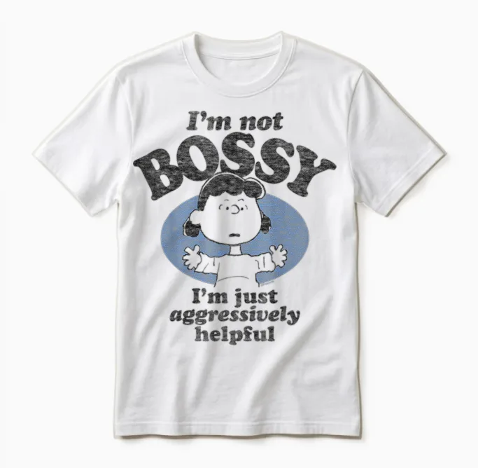 Peanuts - Lucy I'm Not Bossy I'm Just Aggressively Helpful Unisex T-Shirt in White