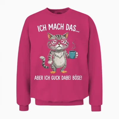 Ich Mach Das Aber Ich Guck Dabei Böse Katze Lustige Sprüche Unisex Sweatshirt - Heliconia