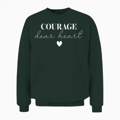 Courage Dear Heart Unisex Sweatshirt - Forest