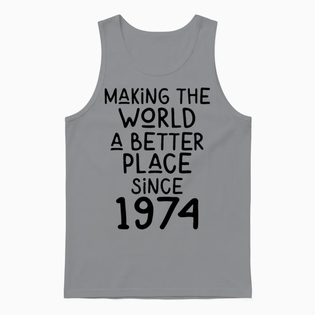 Making the World a Better Place Since 1974 Unisex Tank Top in Sport Grey