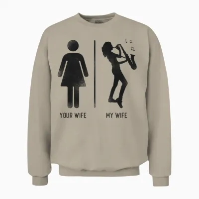 Saxophone Your Wife My Wife Unisex Sweatshirt - Sand