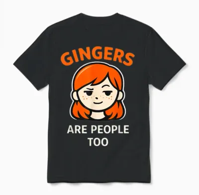 Gingers Are People Too Funny Rousse Humour Unisex T-Shirt - Black