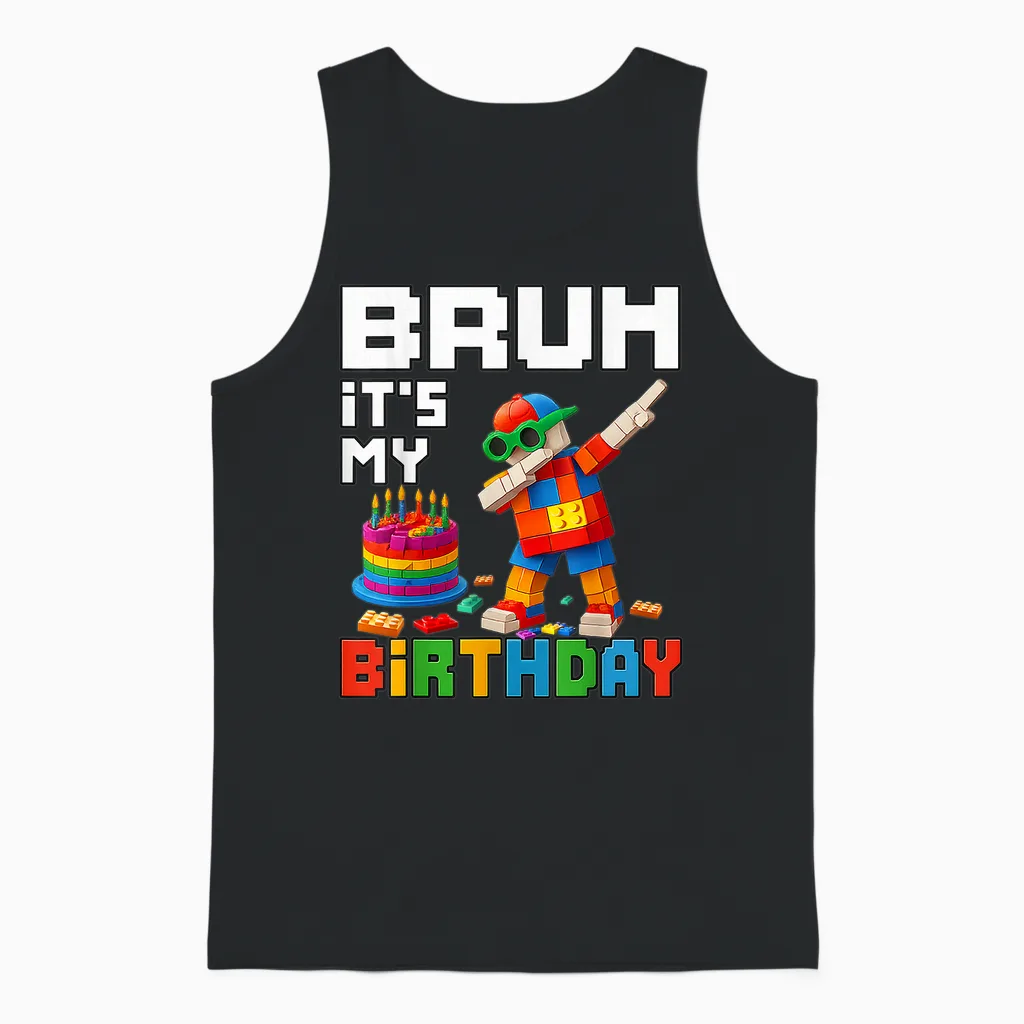 Bruh Its My Birthday Master Builder Block Brick Men Boy Kid Unisex Tank Top in Black