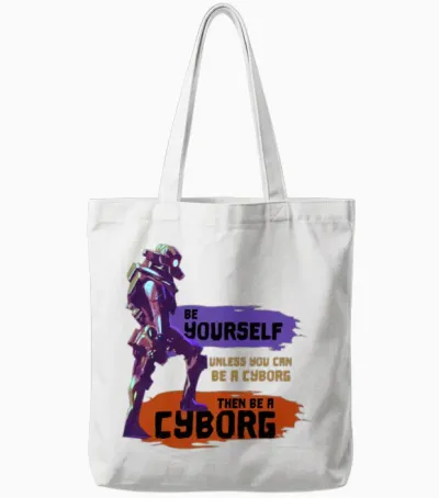 Be Yourself Unless You Can Be a Cyborg Epic Robot Tote Bags - White
