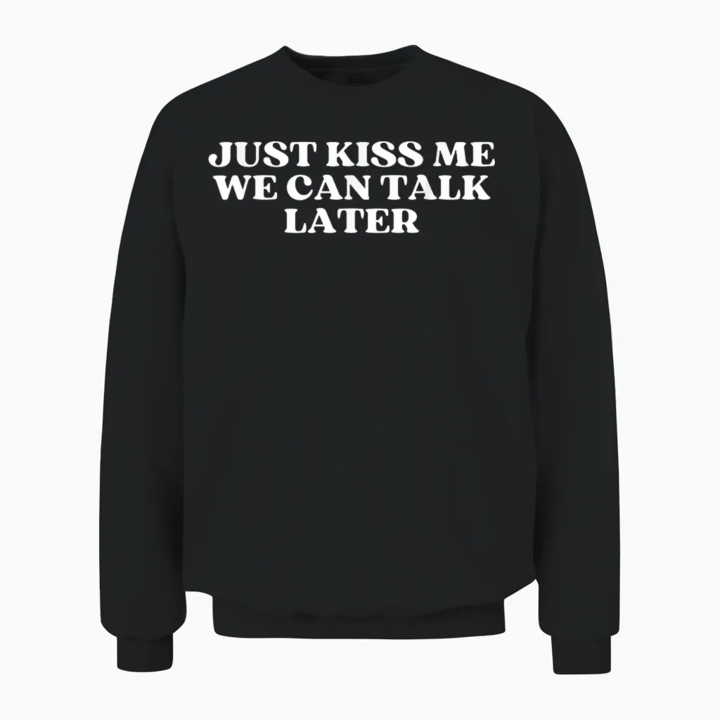 Just Kiss Me We Can Talk Later Y2k Aesthetic Unisex Sweatshirt in Black