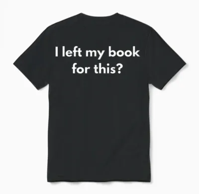 Ich Habe Mein Buch Für Diese Lustigen Zitate Verlassen Unisex T-Shirt - Black