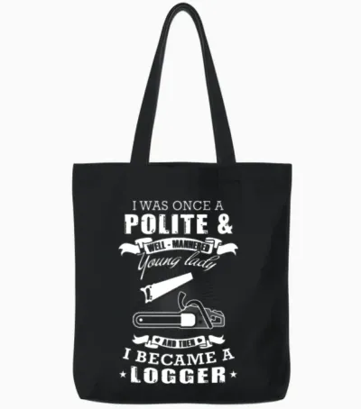 Logger Lady - I Was Once a Polite Young Lady + L Tote Bags - Black