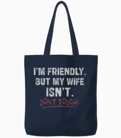 (auf Der Rückseite) I'm Friendly but My Wife Isn't Don't Touch Husband Tote Bags - Navy