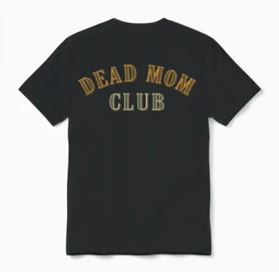 Dead Mom Club Saying Unisex T-Shirt - Black