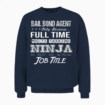 Bail Bond Agent T Shirt - Multitasking Ninja Job G Unisex Sweatshirt - Navy