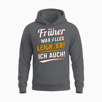 Früher War Alles Leichter Ich Auch Funny Saying Unisex Hoodie - Charcoal
