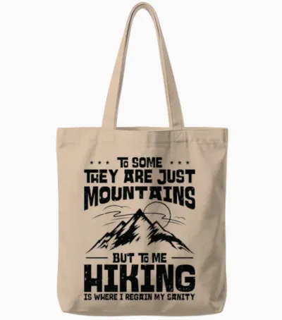 To Some They Are Just Mountains but to Me Hiking Tote Bags - Natural