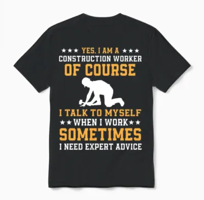 Funny Construction Worker Saying Gift Unisex T-Shirt - Black
