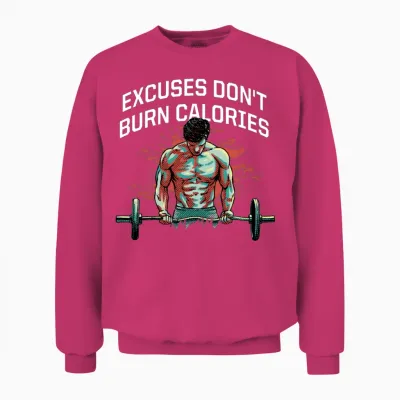 Excuses Dont Burn Calories Funny Workout Humor Gym Unisex Sweatshirt - Heliconia