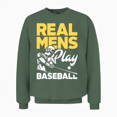 Real Mens Play Baseball Funny Baseball Gift Unisex Sweatshirt - Military Green