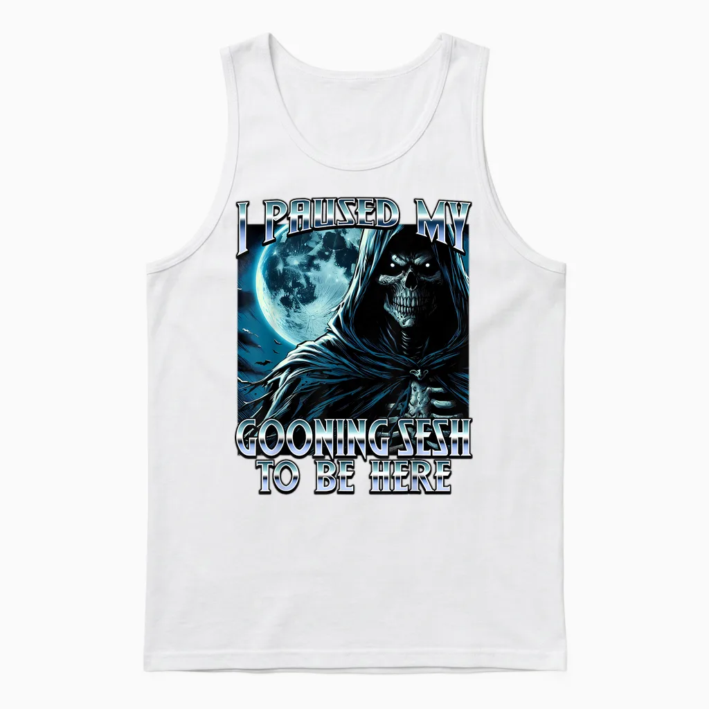 I Paused My Gooning Sesh to Be Here Cringe Brainrot 2025 Unisex Tank Top in White