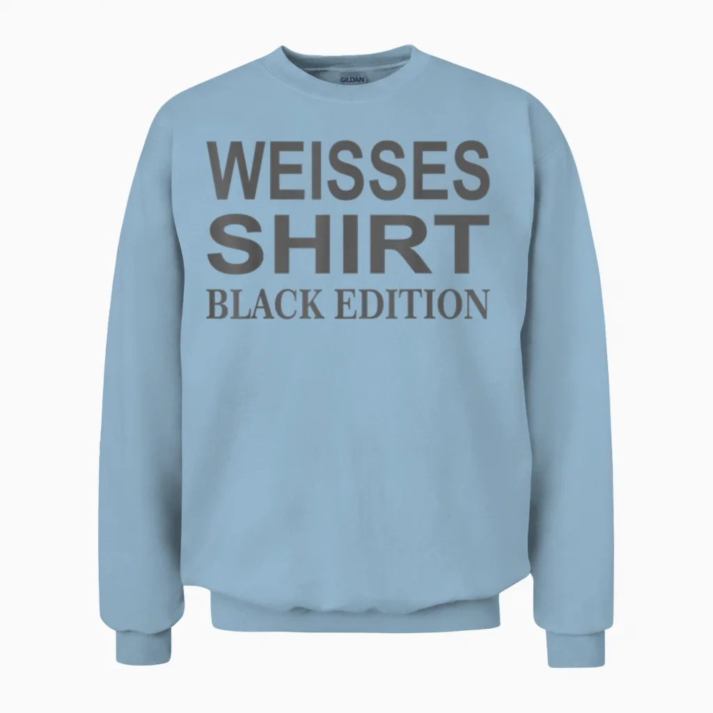 Funny Slogan White Shirt Black Edition Unisex Sweatshirt in Light Blue