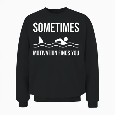 Sometimes Motivation Finds You Funny Swimming Unisex Sweatshirt - Black