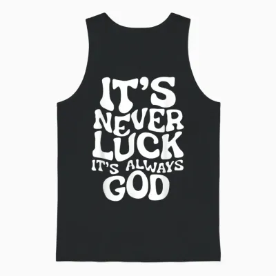 It's Never Luck, It's Always God - Faith Based Inspiration T-Shirt, Black, S Unisex Tank Top - Black