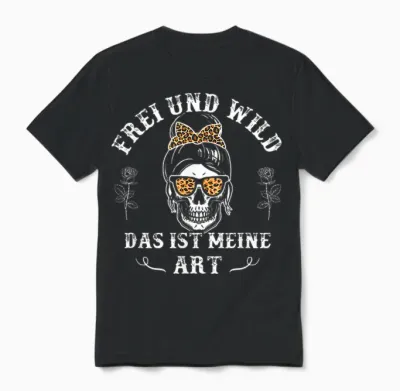 Frei Und Wild Das Ist Meine Art Unisex T-Shirt - Black