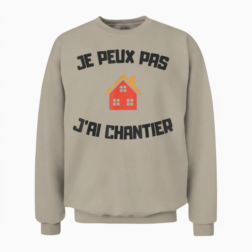 Je Peux Pas Jβai Chantier Humour Bricolage Maison Travaux Unisex Sweatshirt in Sand