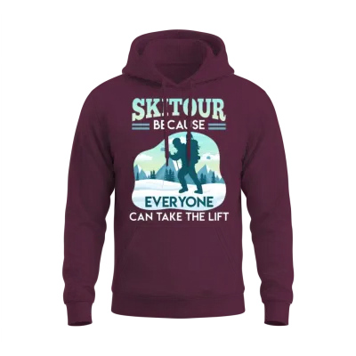 Ski Tour Because Everyone Can Take the Lift Unisex Hoodie - Maroon