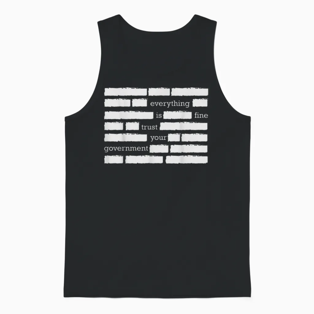 Everything Is Fine Trust Your Government Unisex Tank Top in Black