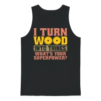 Woodturning I Turn Wood into Things Craftsmanship Unisex Tank Top - Black – 1