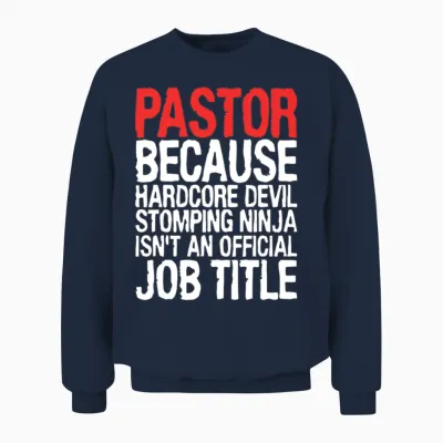 Pastor Because Hardcore Devil Stomping Ninja Isnt Unisex Sweatshirt - Navy
