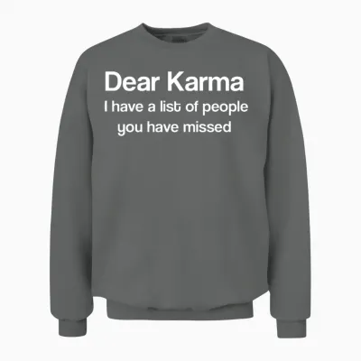 Dear Karma Funny Saying Unisex Sweatshirt - Graphite Heather