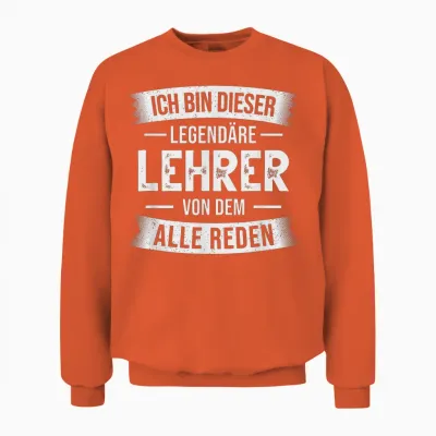 Klassenlehrer Ich Bin Dieser Legendäre Lehrer Unisex Sweatshirt - Orange